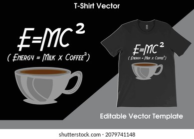 E=MC2 Coffee T-shirt Vector Design, E=MC2 Shirt, Caffeine T-shirt,