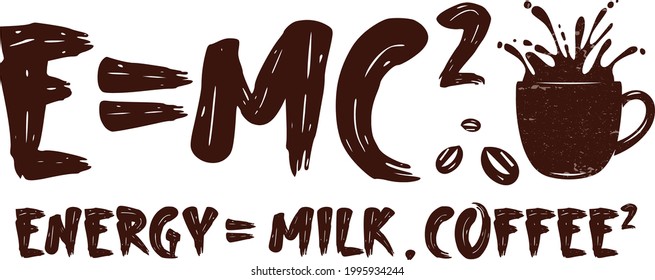 E=MC2 energy milk coffee Typography t-shirt lettering design