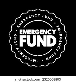 Emergency Fund - personal budget set aside as a financial safety net for future mishaps or unexpected expenses, text concept stamp