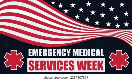 Emergency Medical Services Week VECTOR BANNER DESIGN WITH AMERICAN FLAG, STARS, RED AND WHITE STRIPES, The Star of Life AND TYPOGRAPHY. Emergency Medical Services Week simple modern poster background.