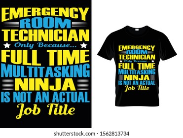 Emergency Room Technician Only Because Full Time Multitasking Ninja Is Not An Actual Job Title