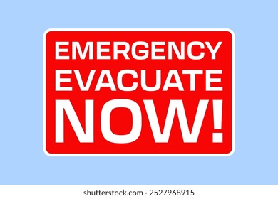 Emergency situation. Evacuate now! Red and white warning sign with text and instruction. Vector illustration.