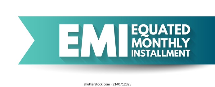 EMI Equated Monthly Installment - fixed payment amount made by a borrower to a lender at a specified date each calendar month, acronym text concept background