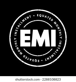 EMI Equated Monthly Installment - fixed payment amount made by a borrower to a lender at a specified date each calendar month, acronym text stamp