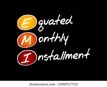 EMI Equated Monthly Installment - fixed payment amount made by a borrower to a lender at a specified date each calendar month, acronym text concept background