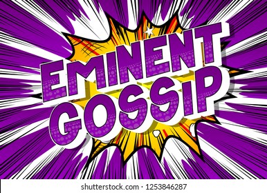 Eminent Gossip - Vector illustrated comic book style phrase on abstract background.