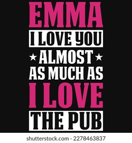 Emma i love you Typography tshirt design vector design