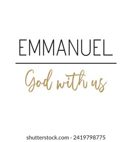 Emmanuel God with us, Christian quote, t-shirt design, religious print design, biblical name, Jesus name, art vector illustration