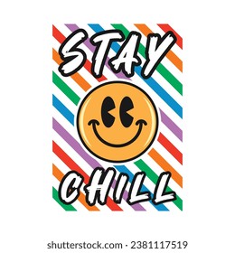 Emoji smile face with stay chill phrase. Grunge texture style, poster, positive quotes, typography design vector.
