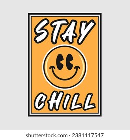 Emoji smile face with stay chill phrase. Positive quotes, typography design vector.
