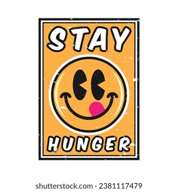 Emoji smile face with stay hunger phrase. Positive quotes, typography design vector.
