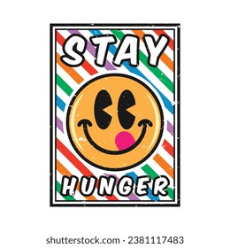 Emoji smile face with stay hunger phrase. Positive quotes, typography design vector.
