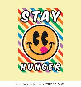 Emoji smile face with stay hunger phrase. Positive quotes, typography design vector.
