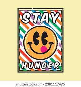 Emoji smile face with stay hunger phrase. Positive quotes, typography design vector.
