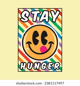 Emoji smile face with stay hunger phrase. Positive quotes, typography design vector.
