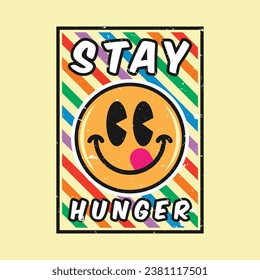 Emoji smile face with stay hunger phrase. Positive quotes, typography design vector.
