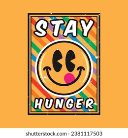 Emoji smile face with stay hunger phrase. Positive quotes, typography design vector.
