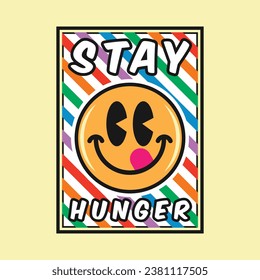 Emoji smile face with stay hunger phrase. Positive quotes, typography design vector.
