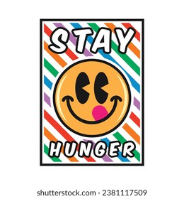 Emoji smile face with stay hunger phrase. Positive quotes, typography design vector.
