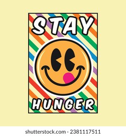 Emoji smile face with stay hunger phrase. Positive quotes, typography design vector.
