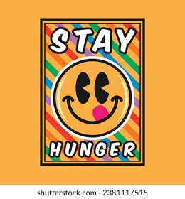 Emoji smile face with stay hunger phrase. Positive quotes, typography design vector.
