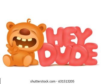 Emoticon teddy bear character with hey dude title.