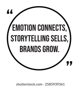 Emotion connects, storytelling sells, brands grow, marketing strategy, inspirational design quote, motivational quotes, typography illustration lettering quotes