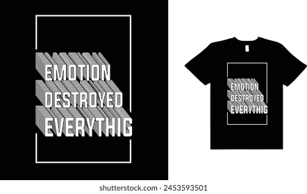 Emotion destroyed everything typography t shirt design,typography t shirt design.