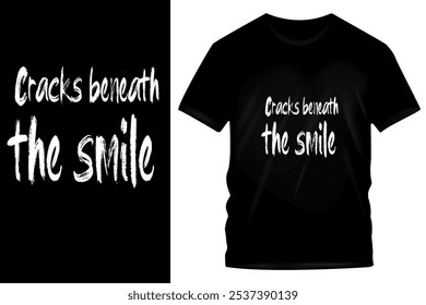 Emotionale Grunge Typografie T-Shirt Design - "Cracks Beneath the Smile" Distressed Text Graphic auf schwarzem Hintergrund für Verletzlichkeit und psychische Gesundheit Awareness Bekleidung