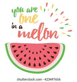 Emotional love print with watermelon hand writing quote 'You are one in a melon'.  Greeting bright card about love Positive trendy art summer poster, love, watermelon. Valentines day card. Baby shower