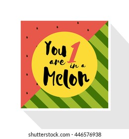 Emotional love print with watermelon and hand writing quote 'You are one in a melon'. Greeting bright card about love Positive trendy art poster about summer, love and watermelon. flat vector design.