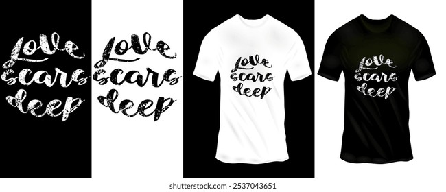 Emotionales 'Love Narben tief' Typografie T-Shirt Design in Schwarz und Weiß mit strukturiertem, künstlerischem Stil Design