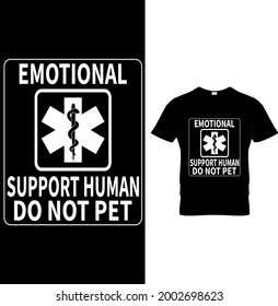 Emotional Support Human Do Not Pet (In fact we love everything in the animal kingdom).