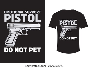 Emotional support pistol do not let t shirt design