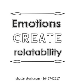 Emotions create relatability. Calligraphy saying for print. Vector Quote 