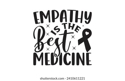   Empathy is the best medicine    Lettering design for greeting banners, Mouse Pads, Prints, Cards and Posters, Mugs, Notebooks, Floor Pillows and T-shirt prints design.