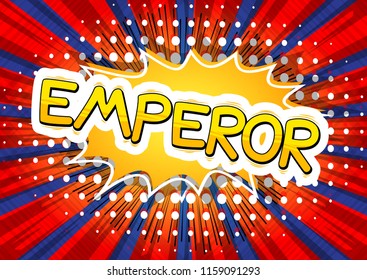 Emperor - Vector illustrated comic book style phrase.