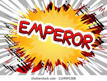 Emperor - Vector illustrated comic book style phrase.