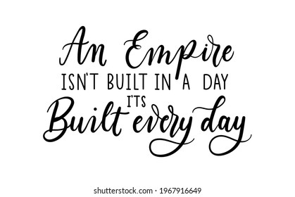 Un Imperio no se construye en un día Se construye cada día ilustraciones vectoriales con letras inspiradoras aisladas en blanco. Cita motivacional para negocios, educación, autodisciplina, etc. Concepto de jefa.