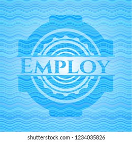 Employ water badge.