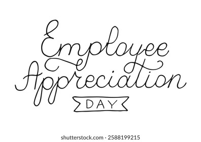 Employee Appreciation Day handwritten line words isolated on white background. Hand drawn Calligraphy lettering style.. Business development concept template for banner, card, poster.
