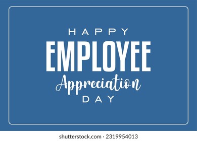 Employee Appreciation Day, Holiday concept. Template for background, banner, card, poster, t-shirt with text inscription