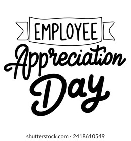 Employee Appreciation Day holiday inscription. Handwriting lettering text banner Employee Appreciation Day square composition. Hand drawn vector art