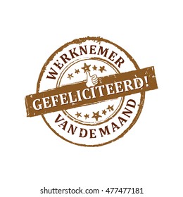 Employee of the Month. Congratulations! (text in Dutch language: Gefeliciteerd. Werknemer van de maand) - grunge brown stamp / label for print.