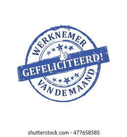 Employee of the Month. Congratulations! (text in Dutch language: Gefeliciteerd. Werknemer van de maand) - grunge blue stamp / label for print.
