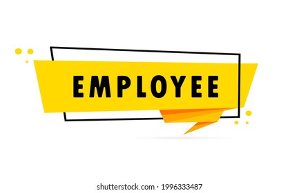 Employee. Origami style speech bubble banner. Poster with text Employee. Sticker design template. Vector EPS 10. Isolated on background