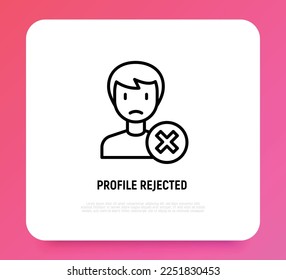 Employee or profile rejected thin line icon. Cross mark near man. Modern vector illustration.