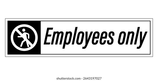 Employees only. Label sign with a Do not enter  symbol and the text on the right. Long rectangle shape. 