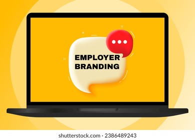 Employer branding. Speech bubble with text. 3d illustration. Text banner in the modern laptop. Advertising on the computer