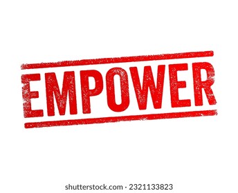 Empower - to give power or authority to, authorize, especially by legal or official means, text concept stamp